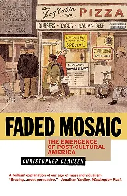 Vyblednutá mozaika: Vznik postkultúrnej Ameriky - Faded Mosaic: The Emergence of Post-Cultural America