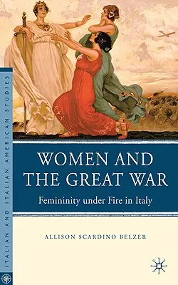 Ženy a veľká vojna: ženskosť pod paľbou v Taliansku - Women and the Great War: Femininity Under Fire in Italy