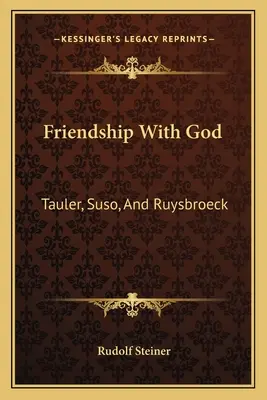 Priateľstvo s Bohom: Tauler, Suso a Ruysbroeck - Friendship With God: Tauler, Suso, And Ruysbroeck