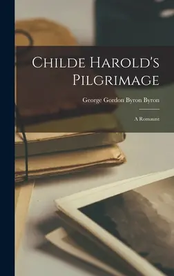 Childe Haroldova púť: Rómsky román - Childe Harold's Pilgrimage: A Romaunt