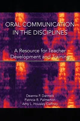 Ústna komunikácia v disciplínach: A Resource for Teacher Development and Training - Oral Communication in the Disciplines: A Resource for Teacher Development and Training
