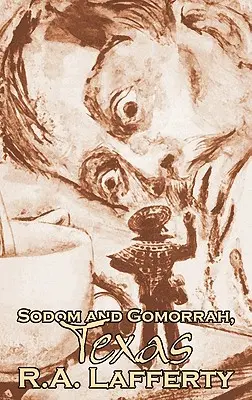 Sodoma a Gomora, Texas by R. A. Lafferty, Science Fiction, Fantasy - Sodom and Gomorrah, Texas, by R. A. Lafferty, Science Fiction, Fantasy