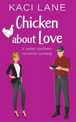 Sliepka o láske: Sladká južanská romantická komédia - Chicken about Love: A Sweet Southern Romantic Comedy