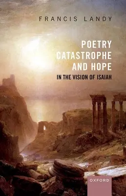 Poézia, katastrofa a nádej v Izaiášovom videní - Poetry, Catastrophe, and Hope in the Vision of Isaiah