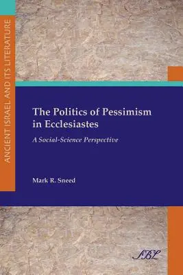 Politika pesimizmu v knihe Kazateľ: Spoločenskovedná perspektíva - The Politics of Pessimism in Ecclesiastes: A Social-Science Perspective