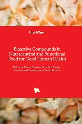Bioaktívne zlúčeniny v nutraceutických a funkčných potravinách pre dobré ľudské zdravie - Bioactive Compounds in Nutraceutical and Functional Food for Good Human Health