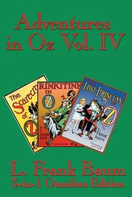Dobrodružstvá v krajine Oz IV. diel: Strašiak z krajiny Oz, Rinkitink v krajine Oz, Stratená princezná z krajiny Oz - Adventures in Oz Vol. IV: The Scarecrow of Oz, Rinkitink in Oz, the Lost Princess of Oz