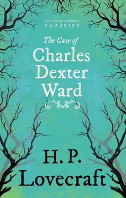 Prípad Charlesa Dextera Warda (klasika fantasy a hororu);s venovaním George Henry Weiss - The Case of Charles Dexter Ward (Fantasy and Horror Classics);With a Dedication by George Henry Weiss