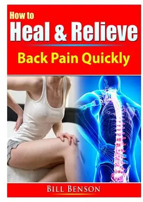 Ako sa rýchlo vyliečiť a zmierniť bolesť chrbta - How to Heal & Relieve Back Pain Quickly