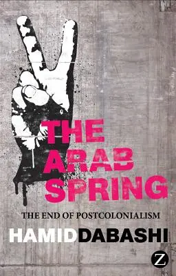 Arabská jar: Koniec postkolonializmu - The Arab Spring: The End of Postcolonialism