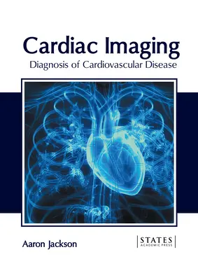 Zobrazovanie srdca: Diagnostika kardiovaskulárnych ochorení - Cardiac Imaging: Diagnosis of Cardiovascular Disease