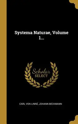 Systema Naturae, zväzok 1... - Systema Naturae, Volume 1...