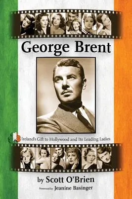 George Brent - Dar Írska Hollywoodu a jeho hlavným dámam - George Brent - Ireland's Gift to Hollywood and its Leading Ladies