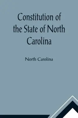 Ústava štátu Severná Karolína a kópia zákona Valného zhromaždenia s názvom Zákon o zmene a doplnení ústavy štátu Nort - Constitution of the State of North Carolina and Copy of the Act of the General Assembly Entitled An Act to Amend the Constitution of the State of Nort