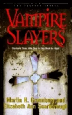 Zabíjači upírov: Príbehy tých, ktorí sa odvážili vrátiť noc - Vampire Slayers: Stories of Those Who Dare to Take Back the Night