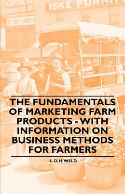 Základy marketingu poľnohospodárskych produktov - s informáciami o obchodných metódach pre poľnohospodárov - The Fundamentals of Marketing Farm Products - With Information on Business Methods for Farmers