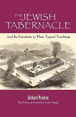 Židovský stánok: A jeho nábytok v ich typických ponaučeniach - The Jewish Tabernacle: And Its Furniture in Their Typical Teachings