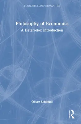 Filozofia ekonómie: Heterodoxný úvod - Philosophy of Economics: A Heterodox Introduction