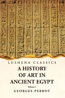 Dejiny umenia v starovekom Egypte 2. zväzok - A History of Art in Ancient Egypt Volume 2