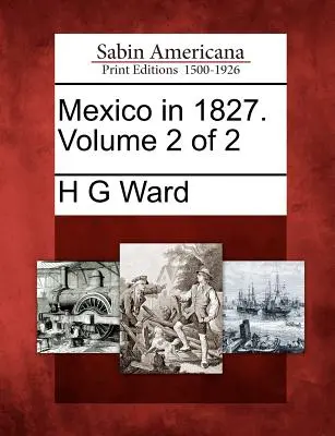 Mexiko v roku 1827. 2. diel z 2 - Mexico in 1827. Volume 2 of 2