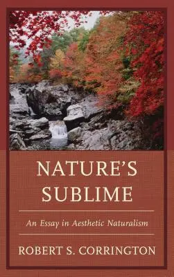 Vznešenosť prírody: Esej o estetickom naturalizme - Nature's Sublime: An Essay in Aesthetic Naturalism