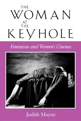 Žena pri kľúčovej dierke: Feminizmus a ženská kinematografia - The Woman at the Keyhole: Feminism and Women's Cinema
