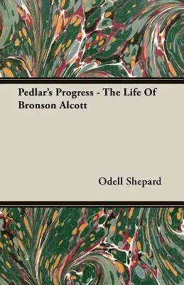Pedlar's Progress - Život Bronsona Alcotta - Pedlar's Progress - The Life Of Bronson Alcott