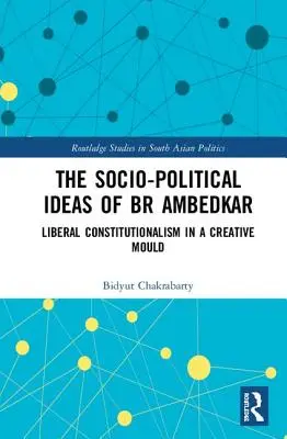 Sociálno-politické myšlienky BR Ambedkara: Liberálny konštitucionalizmus v tvorivej forme - The Socio-political Ideas of BR Ambedkar: Liberal constitutionalism in a creative mould
