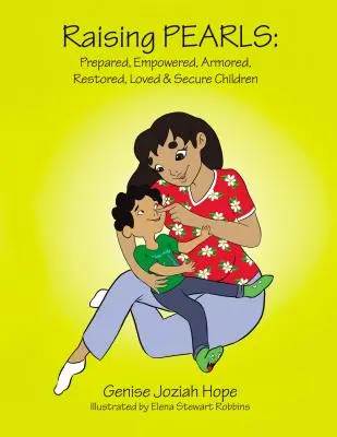 Vychovávanie perál: Pripravené, posilnené, vyzbrojené, obnovené, milované a bezpečné deti - Raising Pearls: Prepared, Empowered, Armored, Restored, Loved and Secure Children