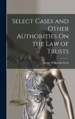 Vybrané prípady a ďalšie autority z oblasti práva trustov - Select Cases and Other Authorities On the Law of Trusts