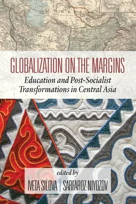 Globalizácia na okraji: Vzdelávanie a postsocialistické transformácie v Strednej Ázii (2. vydanie) - Globalization on the Margins: Education and Post-Socialist Transformations in Central Asia (2nd Edition)