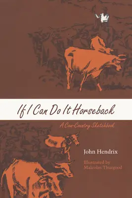 Ak to dokážem na koni: A Cow-Country Sketchbook (Skicár) - If I Can Do It Horseback: A Cow-Country Sketchbook