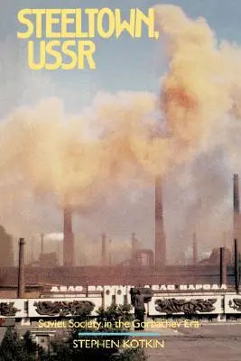 Steeltown, ZSSR: Sovietska spoločnosť v ére Gorbačova - Steeltown, USSR: Soviet Society in the Gorbachev Era
