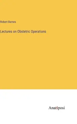 Prednášky o pôrodníckych operáciách - Lectures on Obstetric Operations