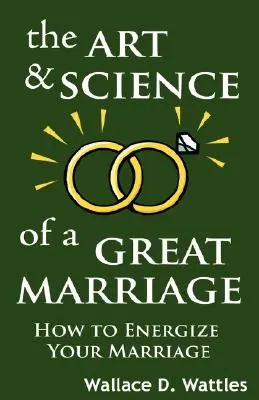 Umenie a veda o skvelom manželstve: Ako nabiť svoje manželstvo energiou - The Art and Science of a Great Marriage: How to Energize Your Marriage