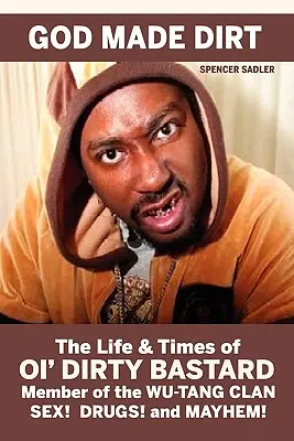 Boh stvoril špinu: Život a časy Ol' Dirty Bastarda - God Made Dirt: The Life & Times of Ol' Dirty Bastard