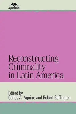 Rekonštrukcia kriminality v Latinskej Amerike - Reconstructing Criminality in Latin America