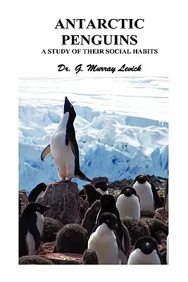 Tučniaky antarktické: Štúdia o ich sociálnych zvykoch - Antarctic Penguins: A Study of Their Social Habits