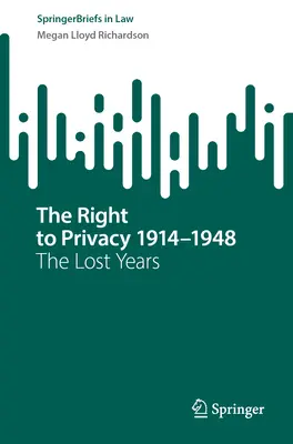 Právo na súkromie 1914-1948: Stratené roky - The Right to Privacy 1914-1948: The Lost Years