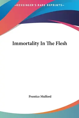 Nesmrteľnosť v tele - Immortality In The Flesh