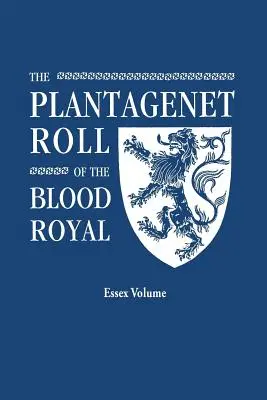 Plantagenet Roll of the Blood Royal. Úplná tabuľka všetkých potomkov anglického kráľa Eduarda III. žijúcich v súčasnosti. zväzok Isabel z Essexu - Plantagenet Roll of the Blood Royal. Being a Complete Table of All the Descendants Now Living of Edward III, King of England. the Isabel of Essex Volu