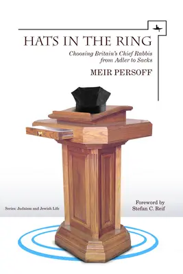Klobúky v kruhu: Hats: Výber hlavných britských rabínov od Adlera po Sacsa - Hats in the Ring: Choosing Britain's Chief Rabbis from Adler to Sacks