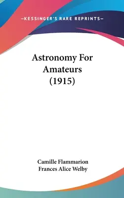 Astronómia pre amatérov (1915) - Astronomy For Amateurs (1915)