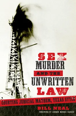 Sex, vraždy a nepísané zákony: Rodový a súdny chaos v texaskom štýle - Sex, Murder, & the Unwritten Law: Gender and Judicial Mayhem, Texas Style