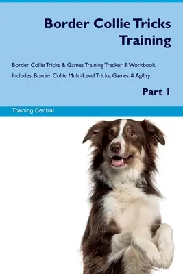 Výcvik trikov pre border kóliu Výcvik trikov a hier pre border kóliu Výcvikový stopár a cvičebnica. Obsahuje: Viacúrovňové triky, hry a agility pre border kóliu. P - Border Collie Tricks Training Border Collie Tricks & Games Training Tracker & Workbook. Includes: Border Collie Multi-Level Tricks, Games & Agility. P