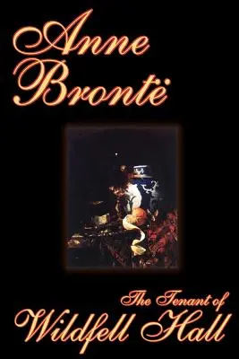 The Tenant of Wildfell Hall by Anne Bronte, Beletria, Klasika - The Tenant of Wildfell Hall by Anne Bronte, Fiction, Classics