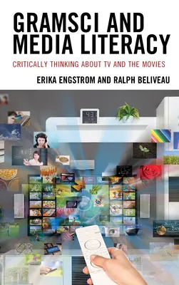 Gramsci a mediálna gramotnosť: Kritické myslenie o televízii a filmoch - Gramsci and Media Literacy: Critically Thinking about TV and the Movies