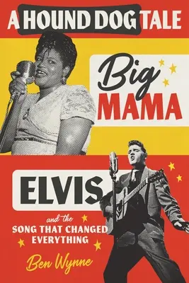 A Hound Dog Tale: Big Mama, Elvis a pieseň, ktorá všetko zmenila - A Hound Dog Tale: Big Mama, Elvis, and the Song That Changed Everything