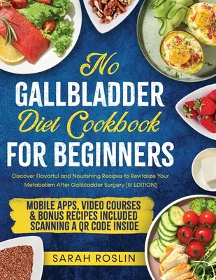 Kuchařka bez žlčníkovej diéty: Objaviť chutné a výživné recepty na oživenie metabolizmu po operácii žlčníka [III. vydanie]. - No Gallbladder Diet Cookbook: Discover Flavorful and Nourishing Recipes to Revitalize Your Metabolism After Gallbladder Surgery [III EDITION]
