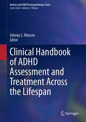 Klinická príručka hodnotenia a liečby ADHD v priebehu života - Clinical Handbook of ADHD Assessment and Treatment Across the Lifespan